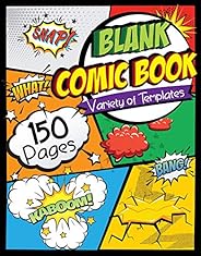 Blank Comic Book: Draw Your Own Comics - 150 Pages of Fun and Unique Templates - A Large 8.5" x 11" 