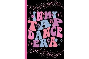 In My Tap Dance Era: Lined Notebook Journal for Tap Dancers, Choreographers & Dance Instructors