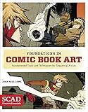 Foundations in Comic Book Art: SCAD Creative Essentials (Fundamental Tools and Techniques for Sequential Artists)
