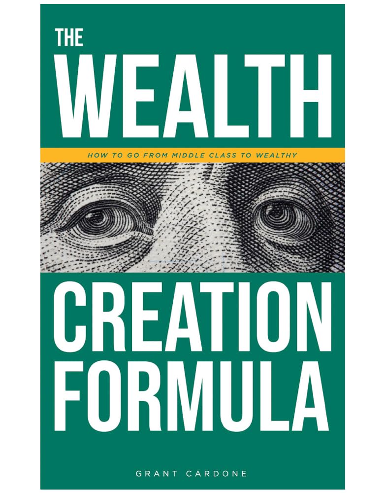 Grant Cardone The Wealth Creation Formula: How To