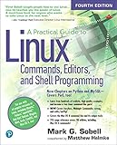 A Practical Guide to Linux Commands, Editors, and Shell Programming (4th Edition)