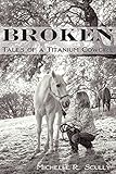 Broken, Tales of a Titanium Cowgirl