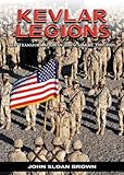 KEVLAR LEGIONS: THE TRANSFORMATION OF THE U.S. ARMY, 1989-2005 by John Sloan Brown