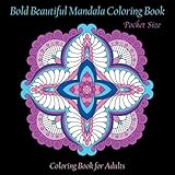 Pocket Size Bold Beautiful Mandala Coloring Book: Mini Coloring Book for Adults (Adult Coloring Patterns) (Volume 56)