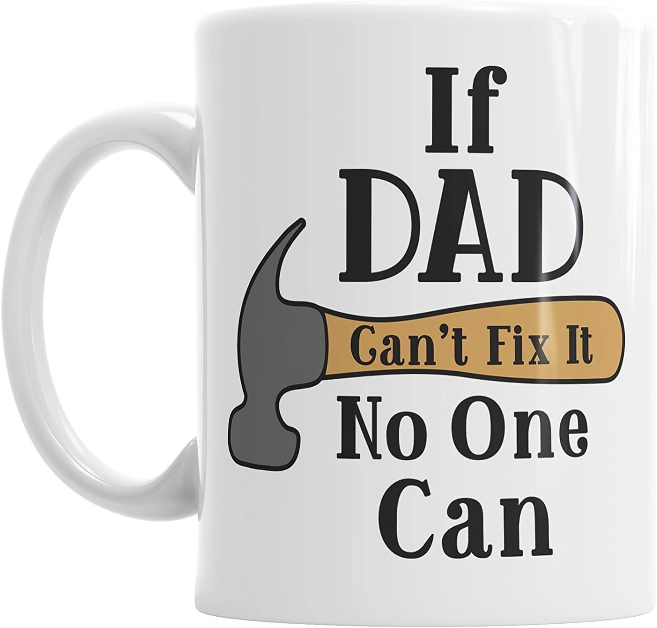 Moson If Dad Can't Fix It No One Can DIY Daddy Father Hammer Novelty Ceramic Mug