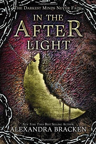 In the Afterlight (A Darkest Minds Novel, Book 3): A Darkest Minds Novel (A Darkest Minds Novel, 3)