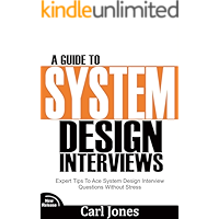 A Guide to System Design Interviews : Expert Tips for Acing System Design Interview Questions without Stress