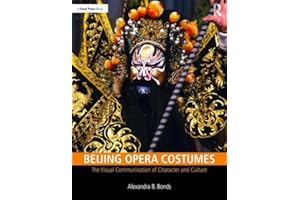 Beijing Opera Costumes: The Visual Communication of Character and Culture