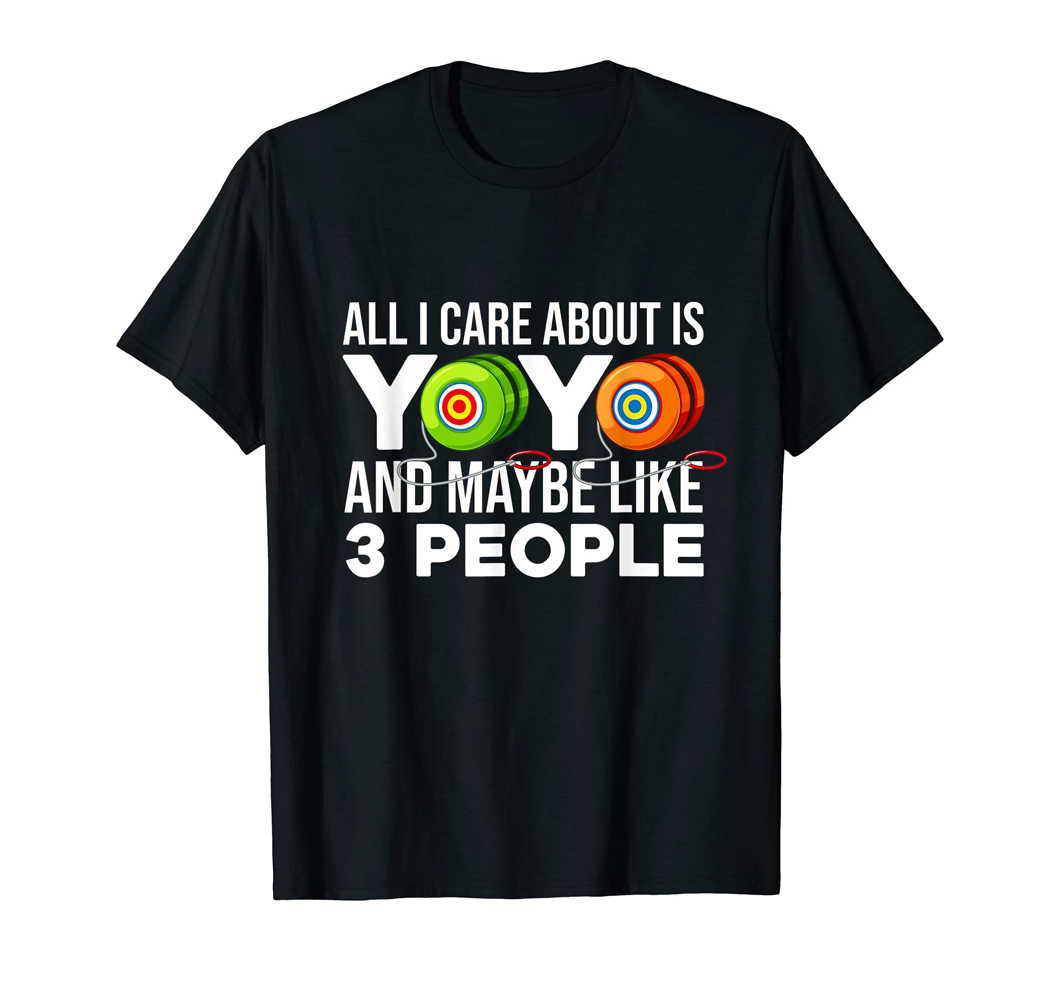 Funny All I Care About Yoyo And Maybe Like 3 People T-Shirt