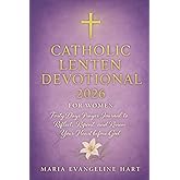 Catholic Lenten Devotional 2026 For Women: Forty Days prayer journal to Reflect, Repent, And Renew Your Heart before God