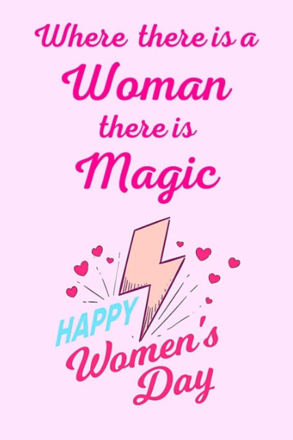 Happy Women's Day gifts On 8 March Journal Notebook for Women with Quotes: International Women's Day Gift Notebook Journal For Her 100 pages "6 x 9"
