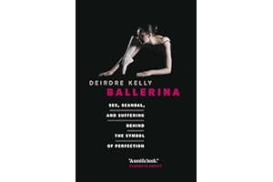 Ballerina: Sex, Scandal, and Suffering Behind the Symbol of Perfection