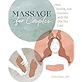 Massage for Couples: Heal, Soothe, and Connect with the One You Love