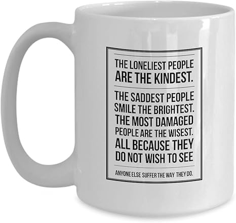 Amazon Com Animation Coffee Mug The Loneliest People Are The Kindest Cartoon Japanese Manga Anime Animated Japan American Tv Program Fan Otaku 15 Oz Kitchen Dining