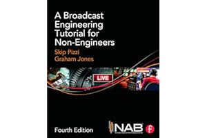 A Broadcast Engineering Tutorial for Non-Engineers