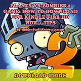 Plants Vs Zombies 2 Game: How to Download for Kindle Fire HD, HDX + Tips - the Complete Install Guide and Strategies