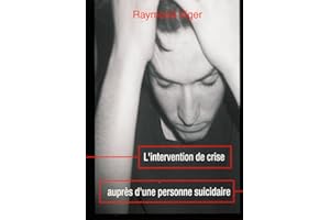 L’Intervention de crise auprès d’une personne suicidaire (French Edition)