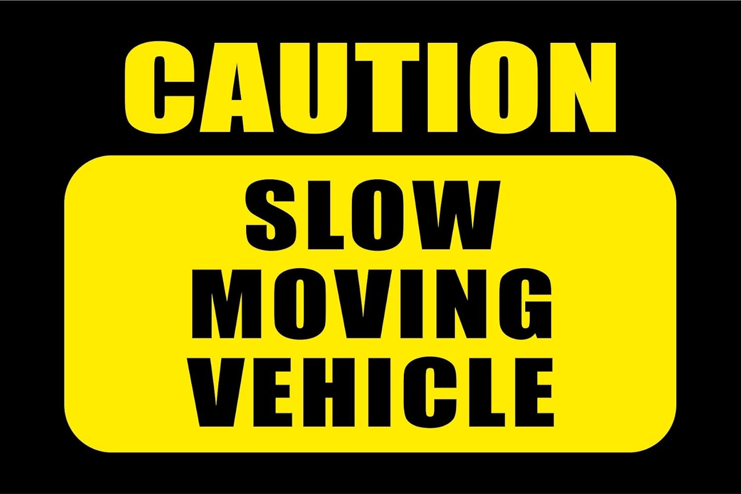 Business Signs CAUTION SLOW MOVING VEHICLE Heavy Duty Vehicle Truck Car Decal Sign USA