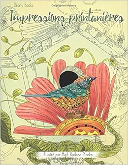 Impressions Printanieres Une Immersion Dans La Nature Pour Oublier Le Stress Livre De Coloriage Pour Adultes French Edition Okami Books Livre Coloriage Adulte Planka Mga Radana 9781539106838 Amazon Com Books