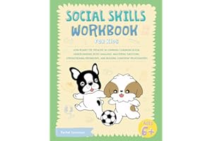 Social Skills Workbook for Kids: Join Ronny the Frenchie in Learning Communication, Understanding Body Language, Mastering Emotions, Strengthening Friendships, and Building Confident Relationships