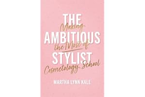 The Ambitious Stylist: Making the Most of Cosmetology School