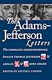 The Adams-Jefferson Letters: The Complete Correspondence Between Thomas Jefferson and Abigail and John Adams