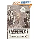 Imbibe! Updated and Revised Edition: From Absinthe Cocktail to Whiskey Smash, a Salute in Stories and Drinks to "Professor" Jerry Thomas, Pioneer of the American Bar