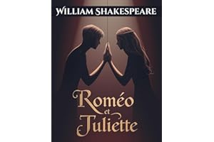 Roméo et Juliette (Édition en français): Une tragédie romantique classique sur l’amour interdit et le destin
