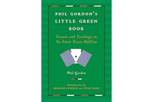 Phil Gordon's Little Green Book: Lessons and Teachings in No Limit Texas Hold'em