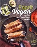 Esprit Vegan : Recettes, cosmétiques, conseils by