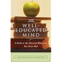 The Well-Educated Mind: A Guide to the Classical Education You Never Had