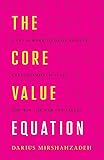 The Core Value Equation: A Framework to Drive