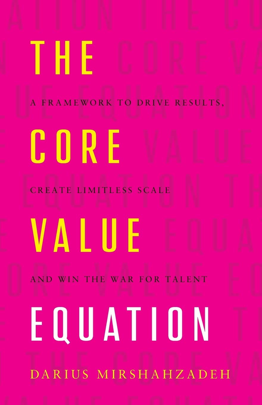 The Core Value Equation: A Framework to Drive