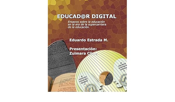 Amazon.com: Educador Digital: Ensayos sobre la educación (Spanish Edition) eBook: Eduardo Estrada Montenegro, Zulmra Cline PhD Universidad de California: ...