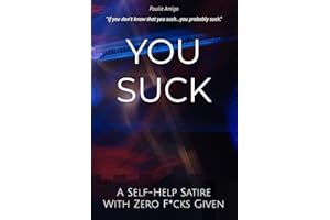 You Suck: A Self-Help Satire With Zero F*cks Given