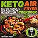 Keto Air Fryer Cookbook: Easy and Healthy Low Carb Recipes You'll Want to Try ASAP by 