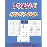 Puzzle Activity Book For Kids Ages 8-12 Years Old: Word Search, Kids Math Education, Sudoku, Mazes, Word Puzzle and More.