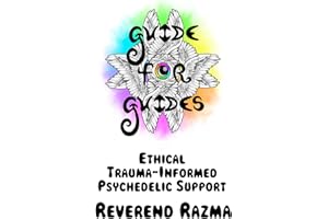 Guide for Guides: Ethical Trauma-Informed Psychedelic Support