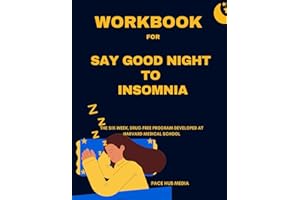 Workbook:Say Good Night to Insomnia: (A Guide To Gregg D. Jacob's Book) The Six-Week, Drug-Free Program Developed At Harvard Medical School