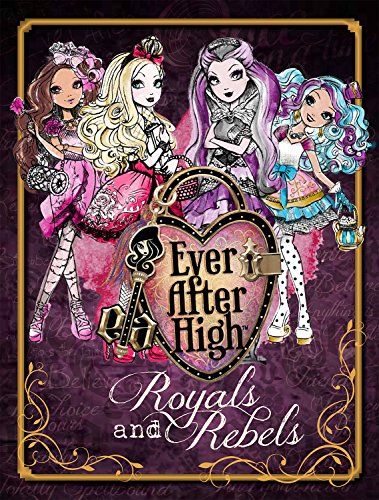 Ever After High: Royals and Rebels