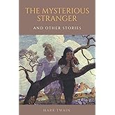The Mysterious Stranger and Other Stories: with illustrated and annotated