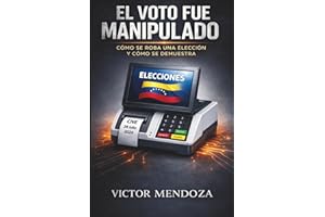 El Voto Fue Manipulado: Cómo se roba una elección y cómo se demuestra
