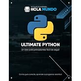 Ultimate Python: de cero a experto: Un libro para principiantes f&aacute;cil de seguir (Ultimate Python: la serie) (Spanish Edition)