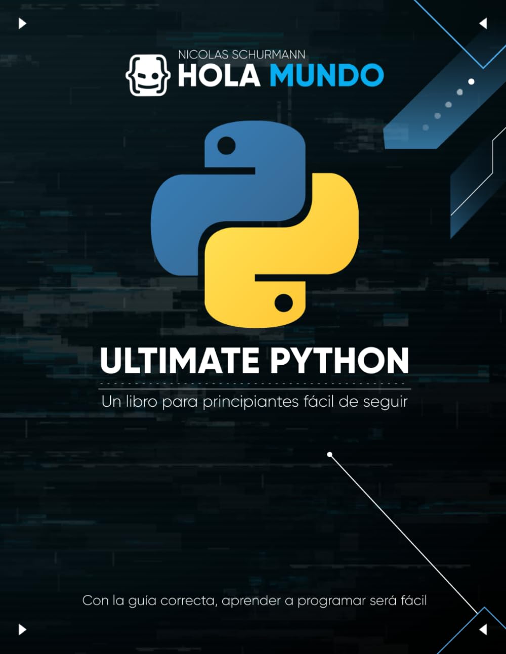Ultimate Python: de cero a experto: Un libro para principiantes fácil de seguir (Ultimate Python: la serie) (Spanish Edition)