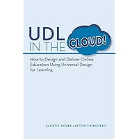 UDL in the Cloud!: How to Design and Deliver Online Education Using Universal Design for Learning book cover UDL in the Cloud!: How to Design and Deliver Online Education Using Universal Design for Learning book cover