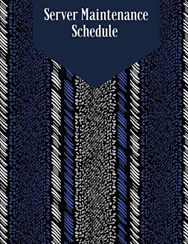 Server Maintenance Schedule: Server Daily Routine Inspection Log, Safety, Maintenance and Repair Record Notebook, Logbook, Journal, Organiser Diary ... with 120 pages. (Server Maintenance Tracker)