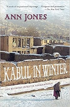 Kabul in Winter, by Ann Jones Kabul in Winter, by Ann Jones