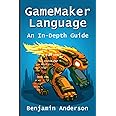 GameMaker Language: An In-Depth Guide [Soft Cover]