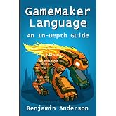 GameMaker Language: An In-Depth Guide [Soft Cover]
