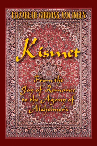 Kismet: From the Joy of Romance to the Agony of Alzheimer's by Elizabeth Gibbons Van Ingen